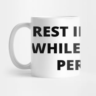 Rest in peace while living, period. Mug